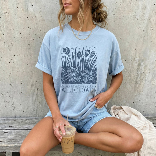 Always A Wildflower Comfort Colors Tee