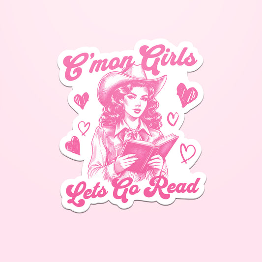 Sticker with a woman holding a book, hearts, and text 'C'mon Girls Let's Go Read' on a pink background