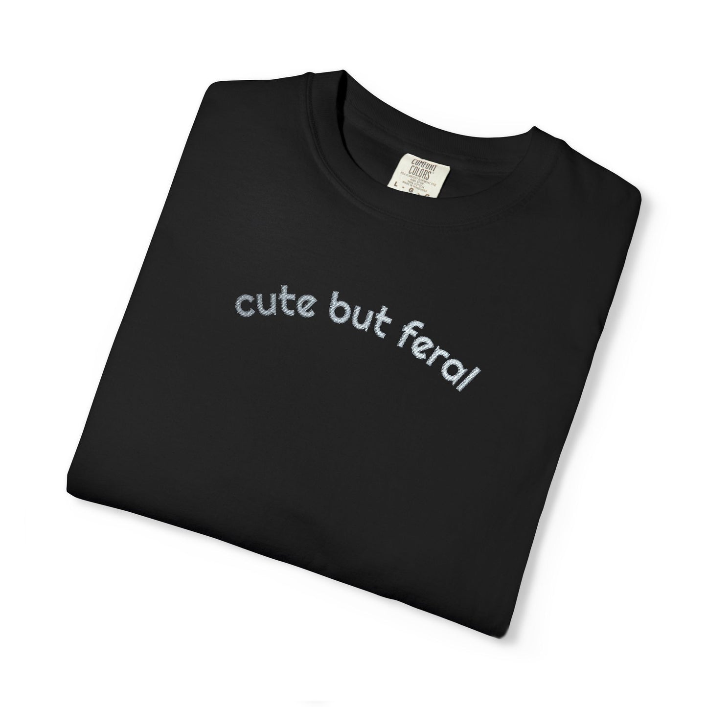 Embroidered Cute But Feral Tee Shirt