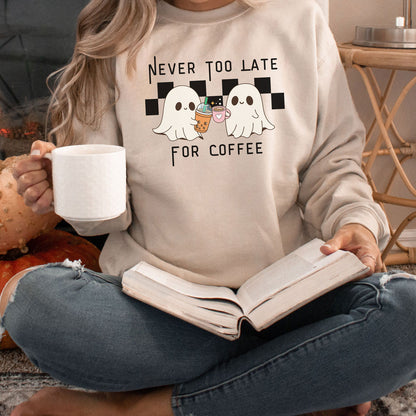 Never Too Late for Coffee Sweatshirt