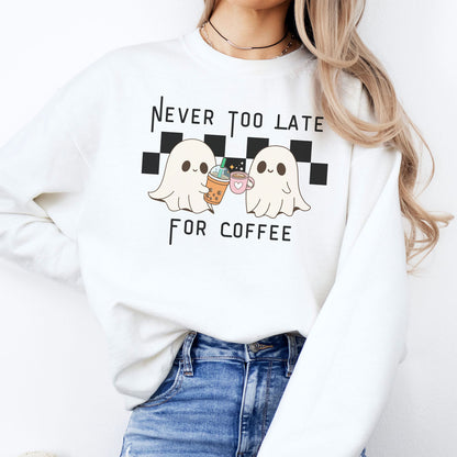 Never Too Late for Coffee Sweatshirt