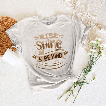 Rise, Shine and Be Kind Tee