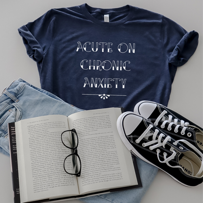 Acute Anxiety Tee